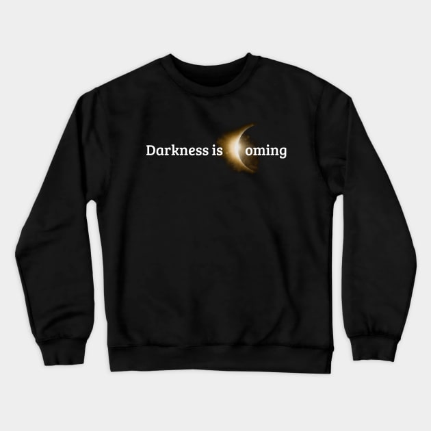 Darkness Is Coming Astrology Celestial Solar Eclipse Astrology Lovers Crewneck Sweatshirt by Benko Clarence